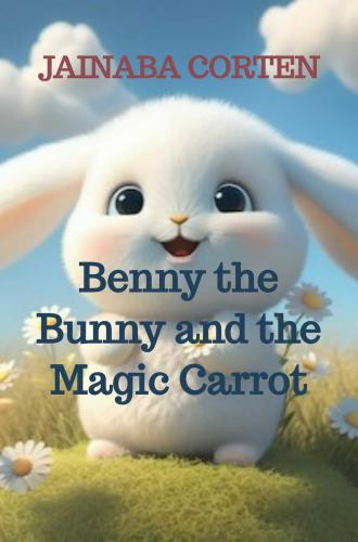 Benny the Bunny and the Magic Carrot